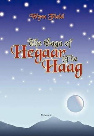 The Saga of Hegaar the Haag Vol. II: The Story Continues Wynn Field 9781477149362