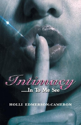 Intimacy: In To Me See Holli Edmerson-Cameron 9781480840331