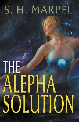 The Alepha Solution S H Marpel 9781393159209