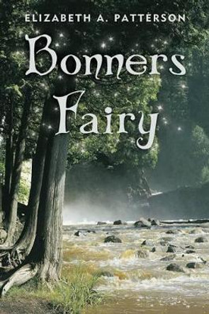 Bonners' Fairy Elizabeth A Patterson 9781462001255