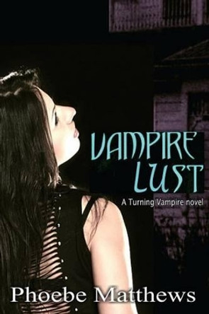 Vampire Lust Phoebe Matthews 9781514237786