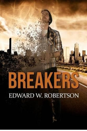 Breakers: Breakers Edward W Robertson 9781479395224