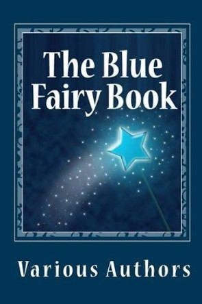 The Blue Fairy Book Andrew Lang (Senior Lecturer in Law, London School of Economics) 9781456451776