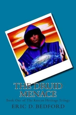 The Druid Menace Eric D Bedford 9781484064054