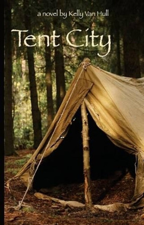 Tent City by Kelly Van Hull