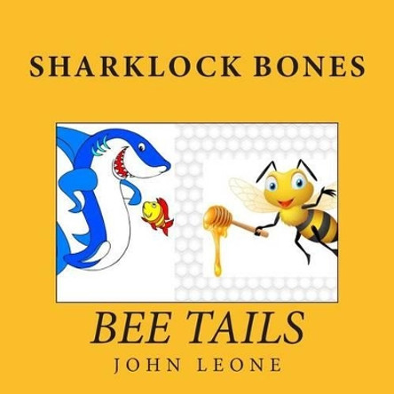 Sharklock Bones: Bee Tails John Leone 9781511902052