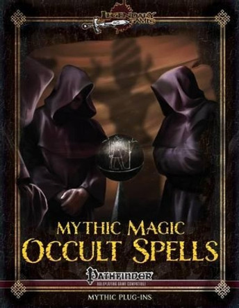 Mythic Magic: Occult Spells Amanda Hamon Kunz 9781530094479