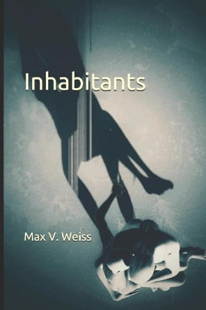 Inhabitants Max V Weiss 9781072656838