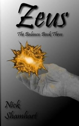 Zeus: The Balance: Book Three Nick Shamhart 9781478299776