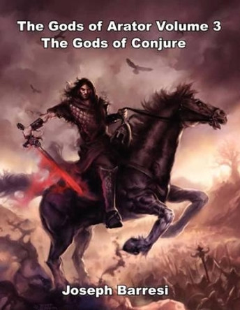 Gods of Arator Volume 3 Gods of Conjure Joseph Barresi 9781478300663