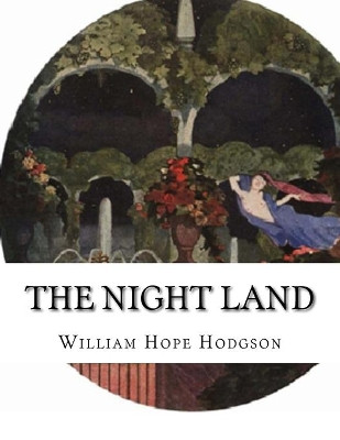 The Night Land William Hope Hodgson 9781530127856