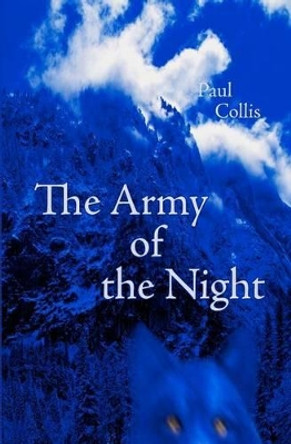 The Army of the Night Paul Collis 9781478300823