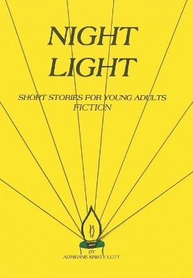 Night Light: Short Stories for Young Adults Adrienne Kristy Lott 9781489718259