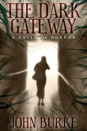 The Dark Gateway by Dr John Burke (University of Newcastle-Upon-Tyne UK)