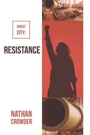 Cobalt City: Resistance Nathan Crowder 9781720153825