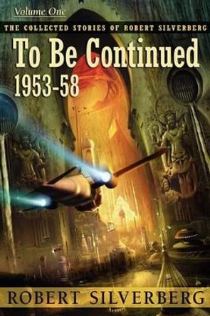 To Be Continued Robert Silverberg 9781596065079