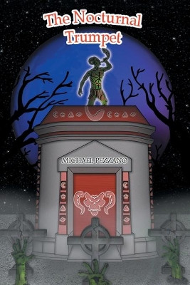 The Nocturnal Trumpet Michael Pezzano 9781514491690