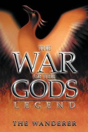 The War of the Gods: Legend The Wanderer 9781477210215