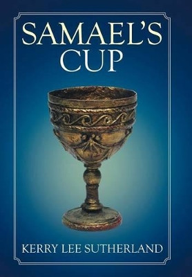 Samael's Cup Kerry Lee Sutherland 9781514492079