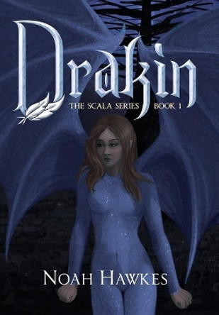 Drakin: The Scala Series Book 1 Noah Hawkes 9781489723307