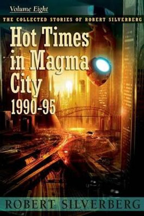 Hot Times in Magma City Robert Silverberg 9781596067059