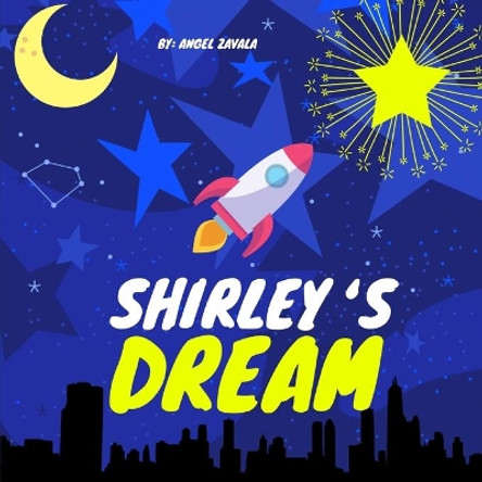 Shirley's Dream: A Children's Book About Always Chasing Your Dreams (Children's Picture Book) Angel Zavala 9781087957845