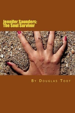 Jennifer Saunders: The Soul Survivor Douglas Todt 9781475200133