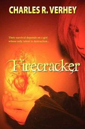 Firecracker Charles R Verhey 9781470019792