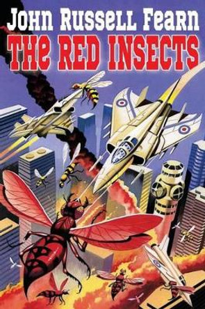 The Red Insects John Russell Fearn 9781479402724