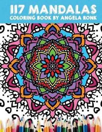 117 Mandalas Coloring Book Angela Ronk 9781537517209