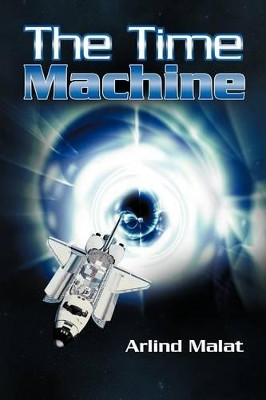 The Time Machine Arlind Malat 9781477219249