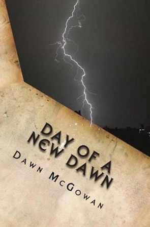 Day of a New Dawn Dawn McGowan 9781484085738