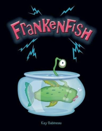 Frankenfish Kay Babineau 9781470022983