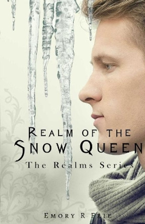 Realm of the Snow Queen Emory R Frie 9780997435467