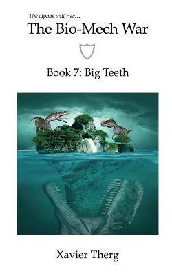 The Bio-Mech War, Book 7 by Xavier Therg