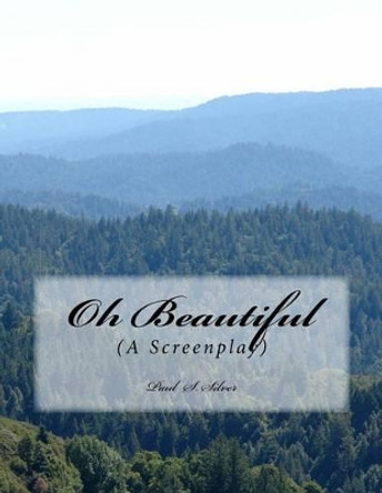 Oh Beautiful by Paul S Silver