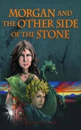 Morgan And The Other Side Of The Stone Christopher Leroy Maloney 9781482798029