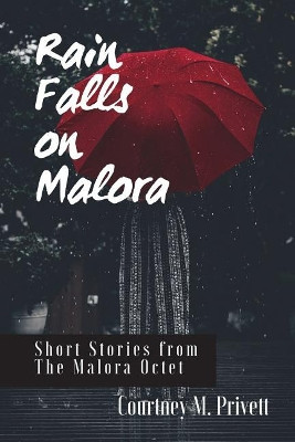 Rain Falls on Malora by Courtney M Privett