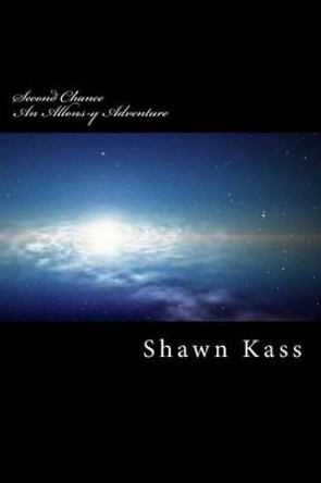 Second Chance: An Allons-y Adventure Shawn M Kass 9781482799217