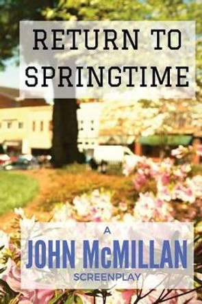 Return to Springtime John McMillan 9781537528878