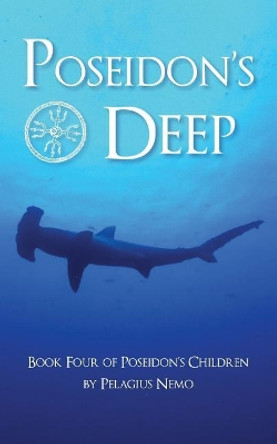 Poseidon's Deep: Book Four of Poseidon's Children Pelagius Nemo 9781073381418