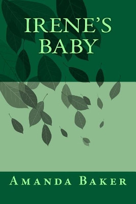Irene's Baby by Amanda M Baker
