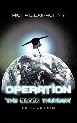 Operation "The Black Thunder" Michail Bairachniy 9781477230442