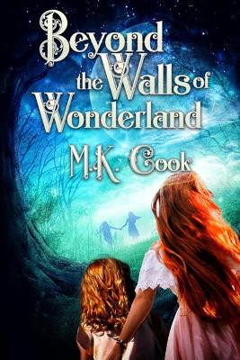 Beyond the Walls of Wonderland by Mk Cook