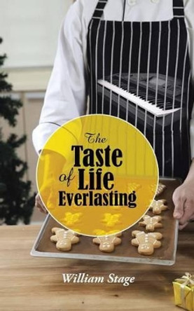 The Taste of Life Everlasting by William Stage