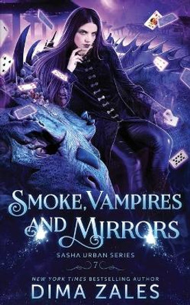 Smoke, Vampires, and Mirrors (Sasha Urban Series - 7) Dima Zales 9781631425165