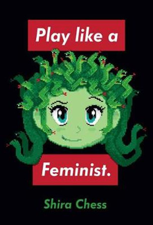 Play like a Feminist. Shira Chess 9780262044387