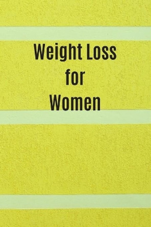 Weight Loss for Women: 6 x 9 inches 90 daily pages paperback (about 3 months/12 weeks worth) easily record and track your food consumption (breakfast, lunch, dinner.) Perfect gift for fitness lovers, gym lovers. Mbp Publishers 9781088616581