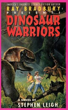 Ray Bradbury Presents Dinosaur Warriors by Stephen Leigh