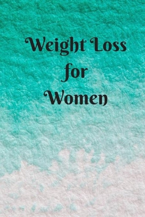 Weight Loss for Women: 6 x 9 inches 90 daily pages paperback (about 3 months/12 weeks worth) easily record and track your food consumption (breakfast, lunch, dinner.) Perfect gift for fitness lovers, gym lovers. Mbp Publishers 9781088629697